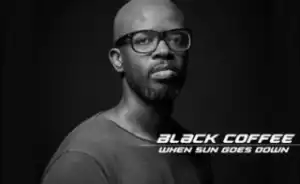 Black Coffee - When Sun Goes Down mix